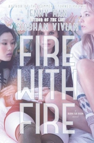 Fire With Fire by Jenny Han and Siobhan Vivian