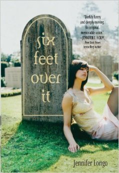 Six Feet Over It By Jennifer Longo