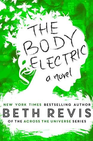 Review + Giveaway: The Body Electric By Beth Revis