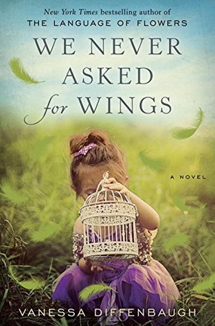 We Never Asked For Wings By Vanessa Diffenbaugh