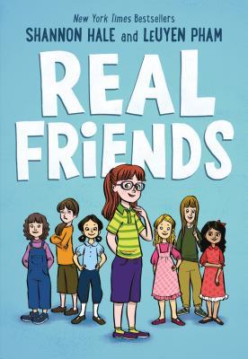 Real Friends By Shannon Hale and LeUyen Pham